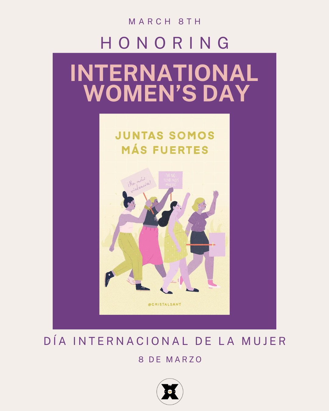 International Women's Day - Juntas Somos Mas Fuertes - Dia Internacional de la Mujer, 8 de Marzo